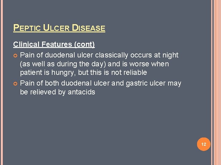 PEPTIC ULCER DISEASE Clinical Features (cont) Pain of duodenal ulcer classically occurs at night