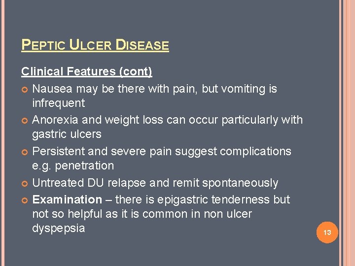 PEPTIC ULCER DISEASE Clinical Features (cont) Nausea may be there with pain, but vomiting