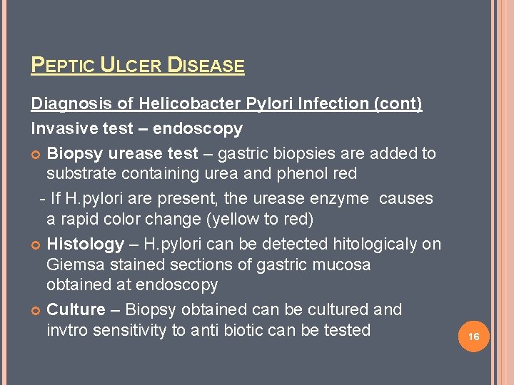 PEPTIC ULCER DISEASE Diagnosis of Helicobacter Pylori Infection (cont) Invasive test – endoscopy Biopsy