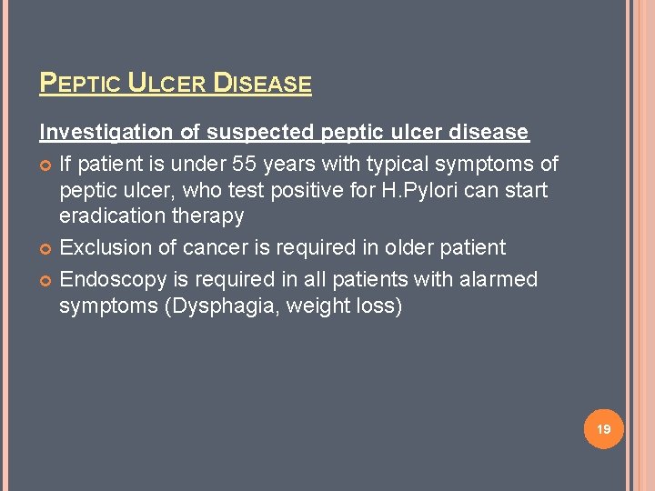 PEPTIC ULCER DISEASE Investigation of suspected peptic ulcer disease If patient is under 55