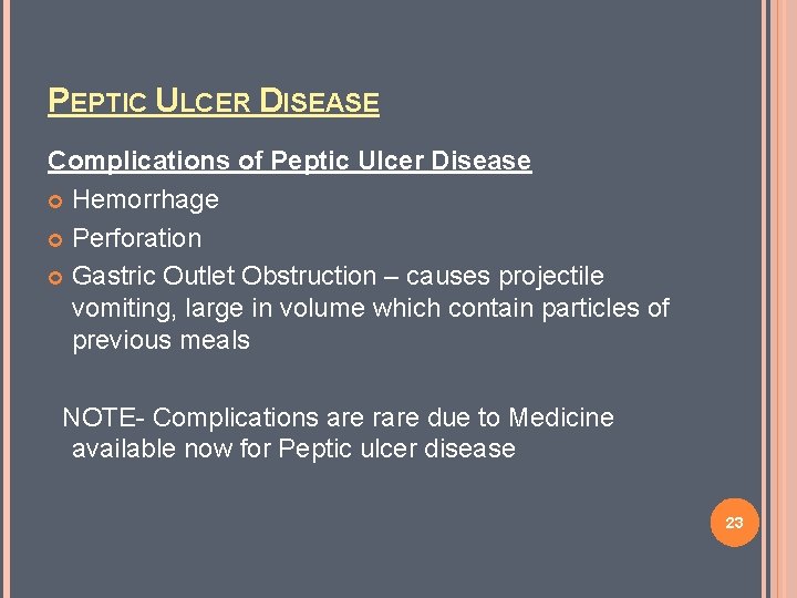 PEPTIC ULCER DISEASE Complications of Peptic Ulcer Disease Hemorrhage Perforation Gastric Outlet Obstruction –