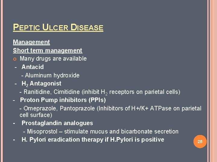 PEPTIC ULCER DISEASE Management Short term management Many drugs are available - Antacid -