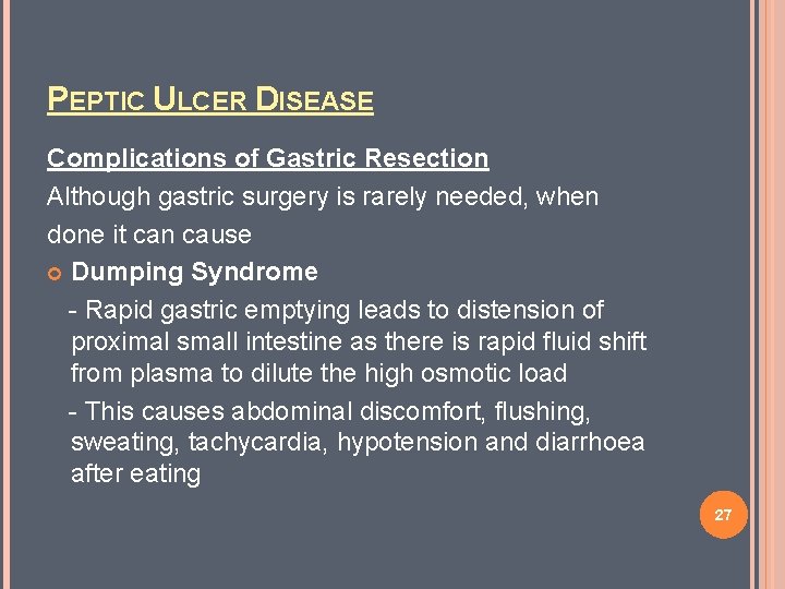 PEPTIC ULCER DISEASE Complications of Gastric Resection Although gastric surgery is rarely needed, when