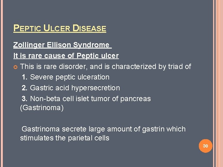 PEPTIC ULCER DISEASE Zollinger Ellison Syndrome It is rare cause of Peptic ulcer This