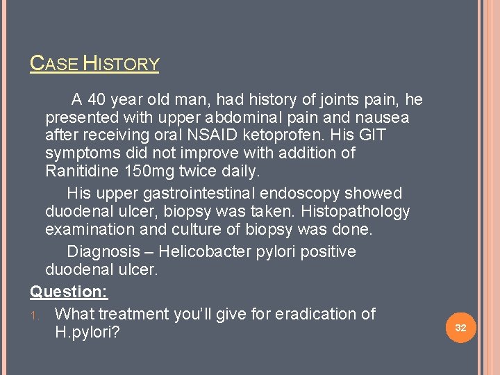 CASE HISTORY A 40 year old man, had history of joints pain, he presented