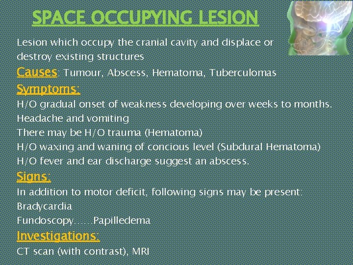 SPACE OCCUPYING LESION Lesion which occupy the cranial cavity and displace or destroy existing