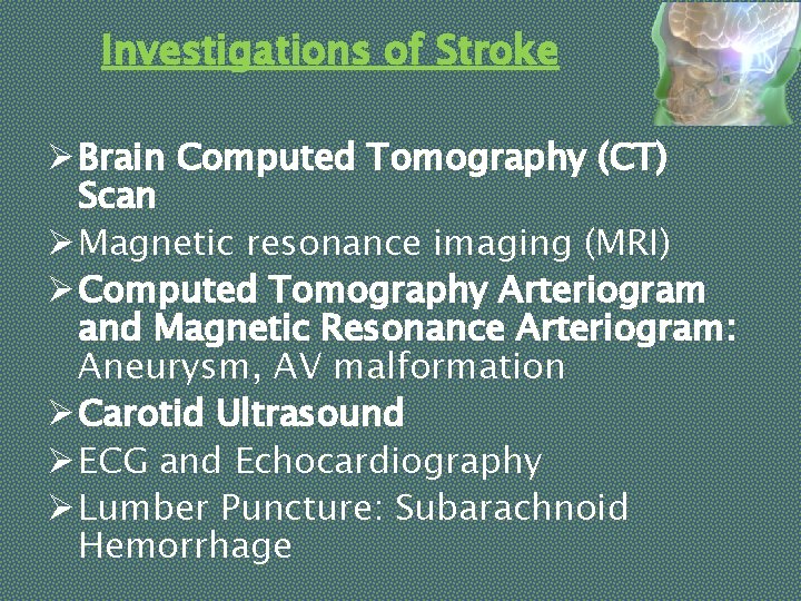 Investigations of Stroke Ø Brain Computed Tomography (CT) Scan Ø Magnetic resonance imaging (MRI)