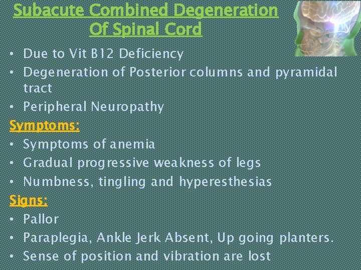 Subacute Combined Degeneration Of Spinal Cord • Due to Vit B 12 Deficiency •