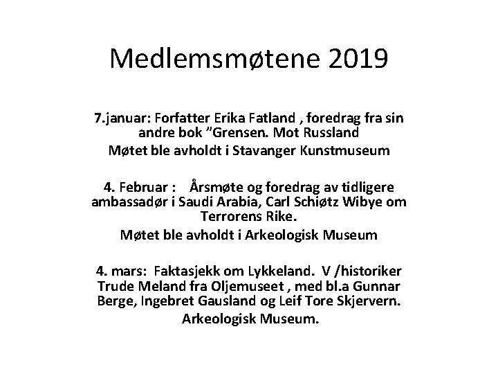 Medlemsmøtene 2019 7. januar: Forfatter Erika Fatland , foredrag fra sin andre bok ”Grensen.