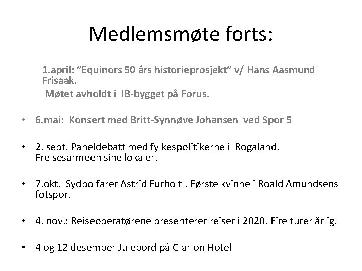 Medlemsmøte forts: 1. april: ”Equinors 50 års historieprosjekt” v/ Hans Aasmund Frisaak. Møtet avholdt