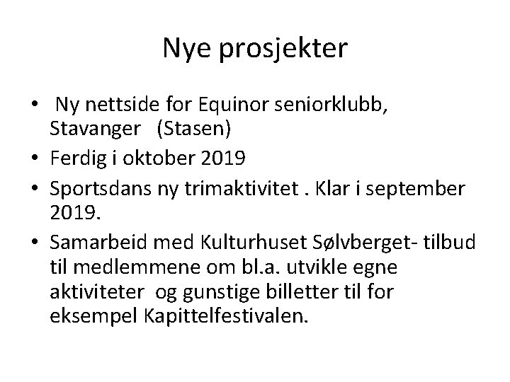 Nye prosjekter • Ny nettside for Equinor seniorklubb, Stavanger (Stasen) • Ferdig i oktober