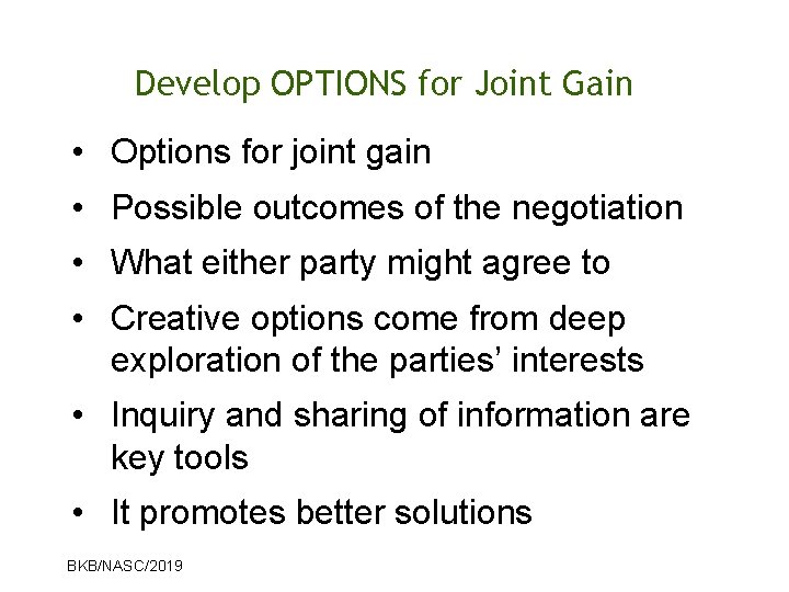 Develop OPTIONS for Joint Gain • Options for joint gain • Possible outcomes of