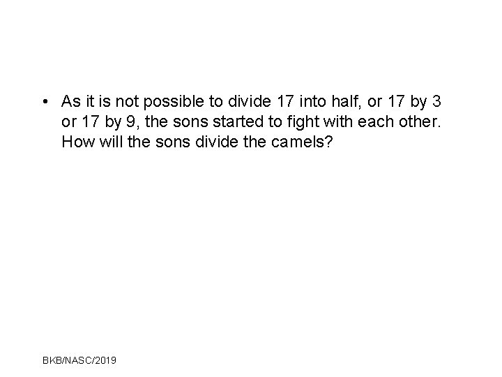  • As it is not possible to divide 17 into half, or 17