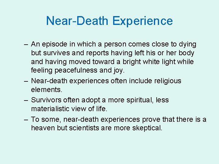 Near-Death Experience – An episode in which a person comes close to dying but