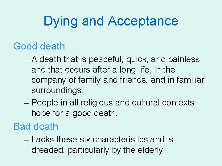 Dying and Acceptance Good death – A death that is peaceful, quick, and painless