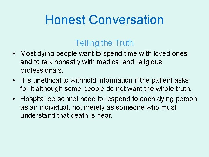 Honest Conversation Telling the Truth • Most dying people want to spend time with