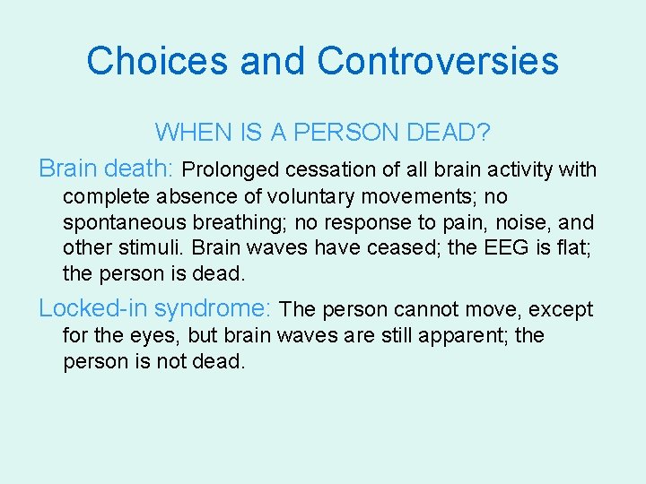 Choices and Controversies WHEN IS A PERSON DEAD? Brain death: Prolonged cessation of all