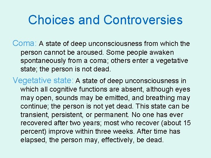 Choices and Controversies Coma: A state of deep unconsciousness from which the person cannot
