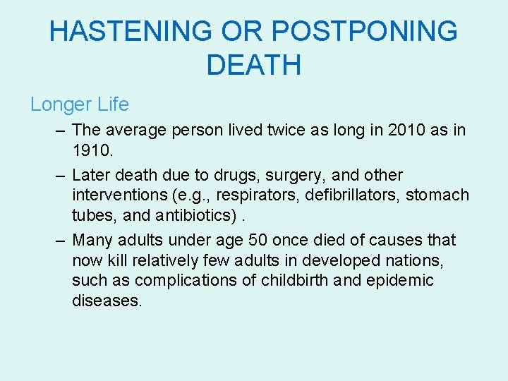 HASTENING OR POSTPONING DEATH Longer Life – The average person lived twice as long