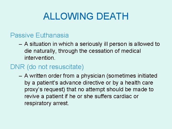 ALLOWING DEATH Passive Euthanasia – A situation in which a seriously ill person is