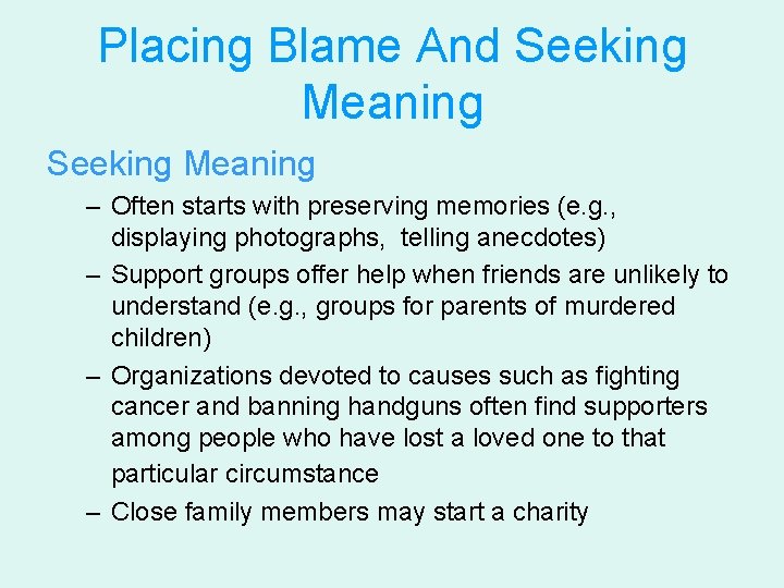 Placing Blame And Seeking Meaning – Often starts with preserving memories (e. g. ,