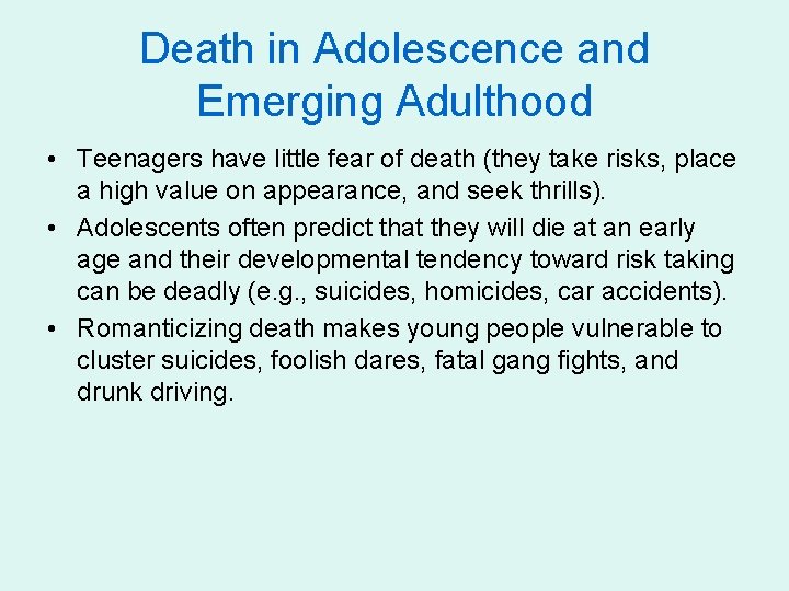 Death in Adolescence and Emerging Adulthood • Teenagers have little fear of death (they