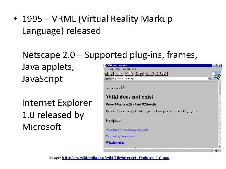  • 1995 – VRML (Virtual Reality Markup Language) released Netscape 2. 0 –