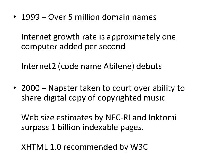  • 1999 – Over 5 million domain names Internet growth rate is approximately