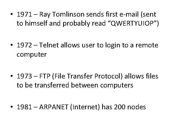  • 1971 – Ray Tomlinson sends first e-mail (sent to himself and probably