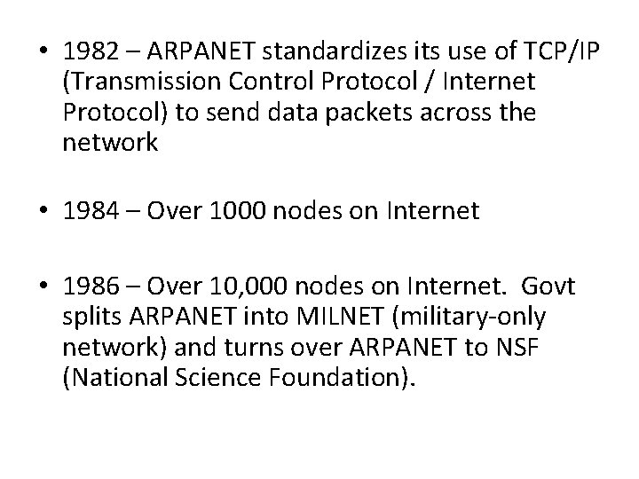  • 1982 – ARPANET standardizes its use of TCP/IP (Transmission Control Protocol /