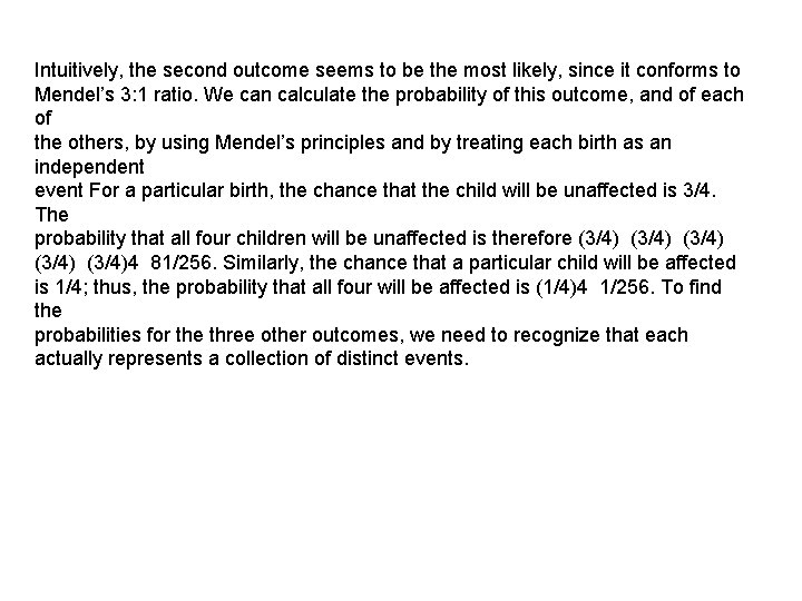 Intuitively, the second outcome seems to be the most likely, since it conforms to