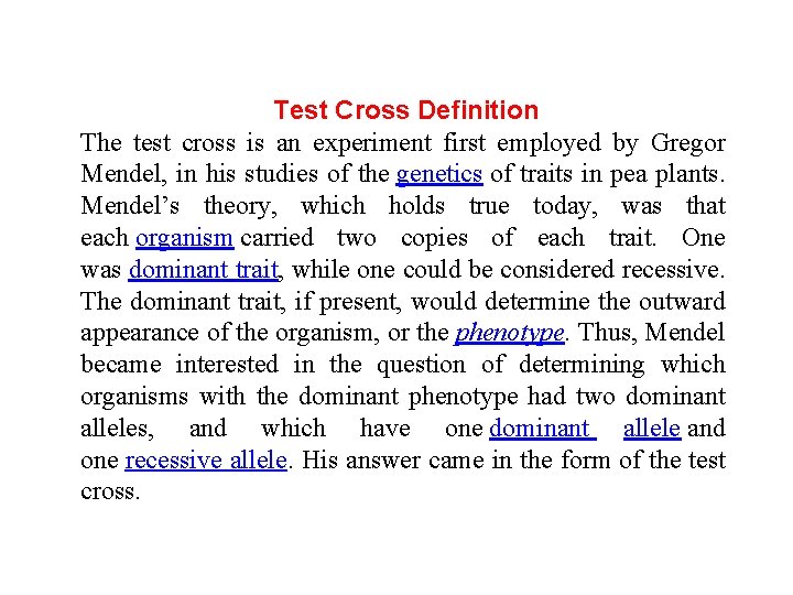 Test Cross Definition The test cross is an experiment first employed by Gregor Mendel,