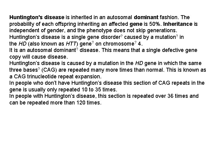 Huntington's disease is inherited in an autosomal dominant fashion. The probability of each offspring