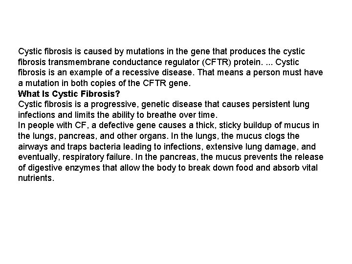 Cystic fibrosis is caused by mutations in the gene that produces the cystic fibrosis