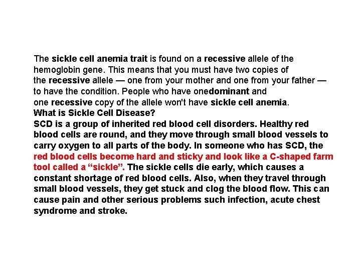 The sickle cell anemia trait is found on a recessive allele of the hemoglobin