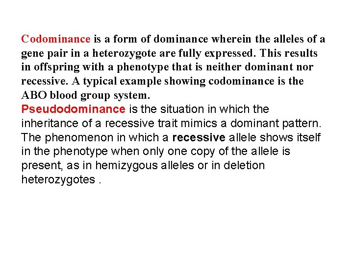 Codominance is a form of dominance wherein the alleles of a gene pair in