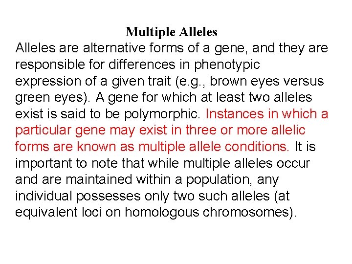 Multiple Alleles are alternative forms of a gene, and they are responsible for differences