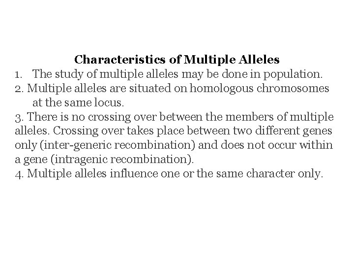 Characteristics of Multiple Alleles 1. The study of multiple alleles may be done in