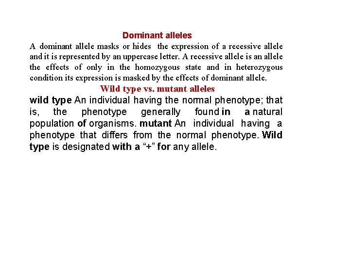 Dominant alleles A dominant allele masks or hides the expression of a recessive allele