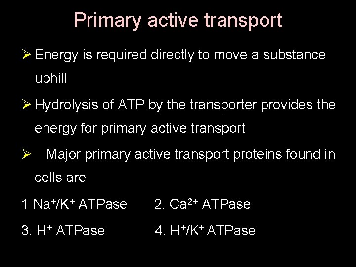 Primary active transport Ø Energy is required directly to move a substance uphill Ø