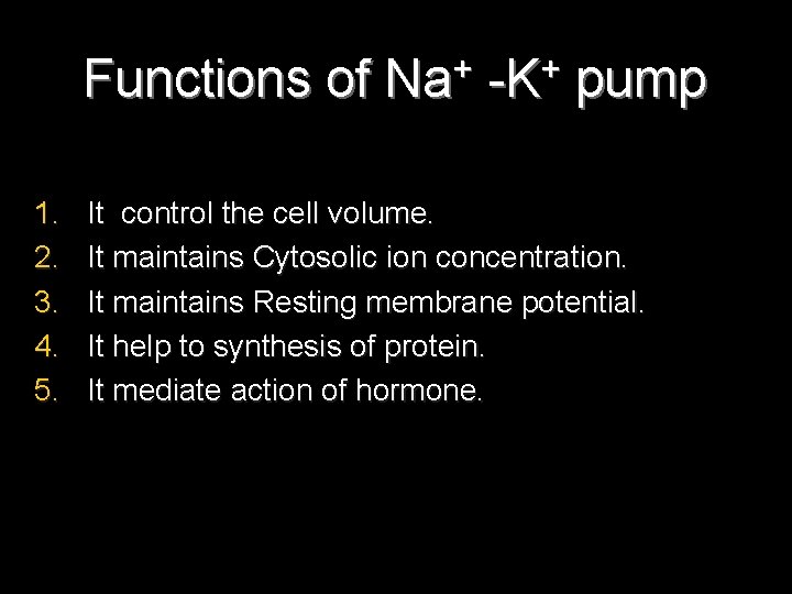 Functions of 1. 2. 3. 4. 5. + Na + -K pump It control