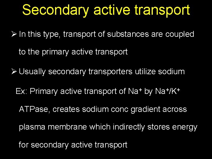 Secondary active transport Ø In this type, transport of substances are coupled to the