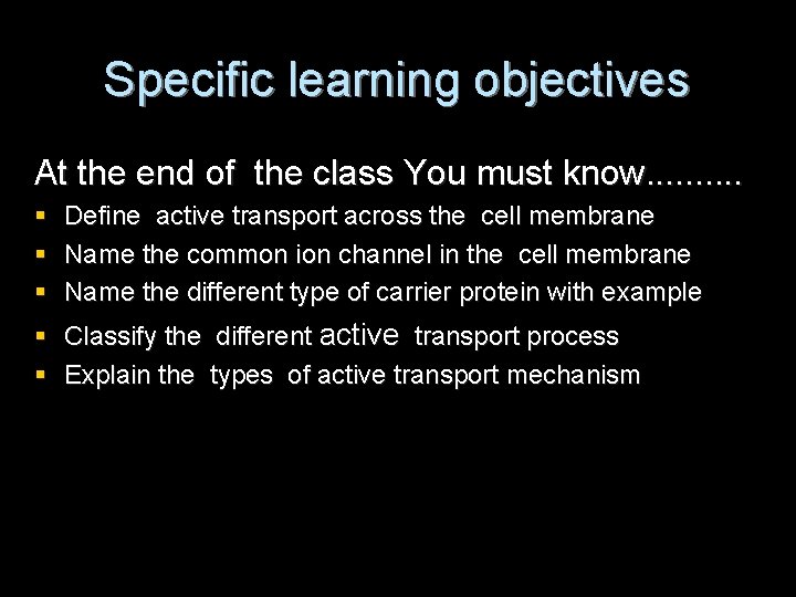 Specific learning objectives At the end of the class You must know. . §