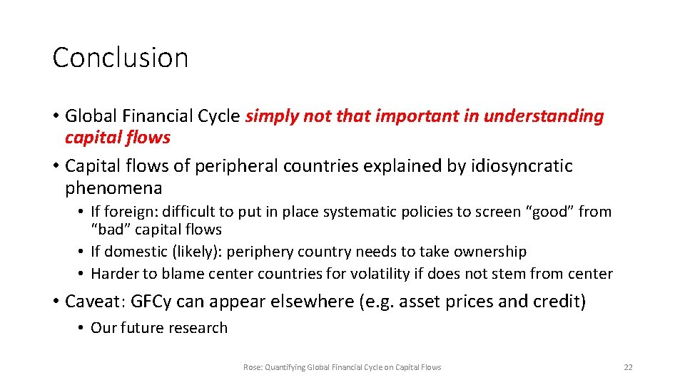 Conclusion • Global Financial Cycle simply not that important in understanding capital flows •