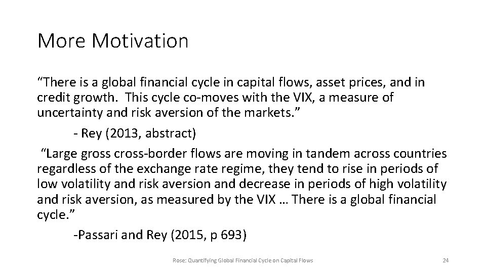 More Motivation “There is a global financial cycle in capital flows, asset prices, and