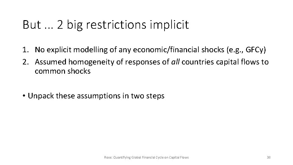But. . . 2 big restrictions implicit 1. No explicit modelling of any economic/financial