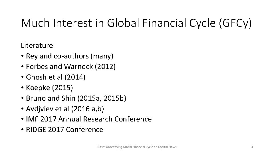 Much Interest in Global Financial Cycle (GFCy) Literature • Rey and co-authors (many) •