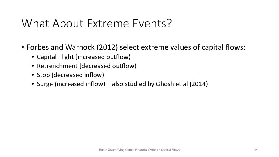 What About Extreme Events? • Forbes and Warnock (2012) select extreme values of capital