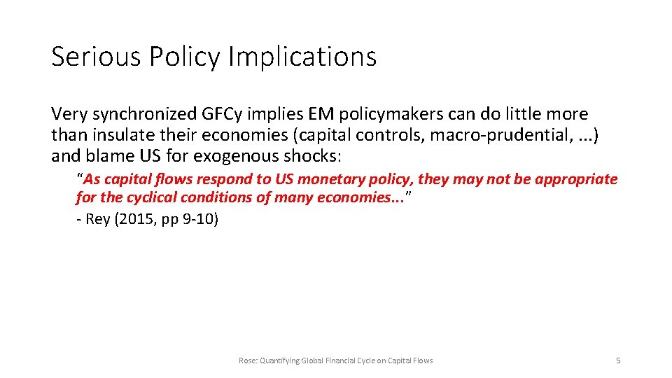 Serious Policy Implications Very synchronized GFCy implies EM policymakers can do little more than