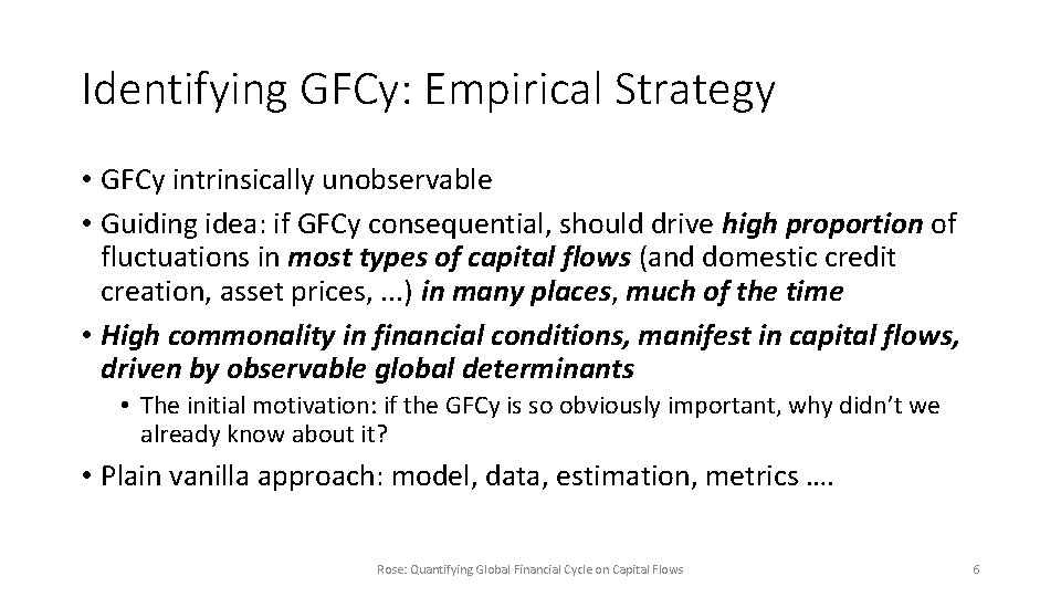 Identifying GFCy: Empirical Strategy • GFCy intrinsically unobservable • Guiding idea: if GFCy consequential,